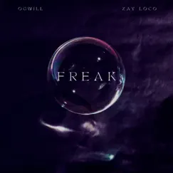Freak (feat. Zay Loco) - Single by OgWill album reviews, ratings, credits