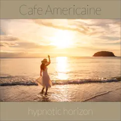 Hypnotic Horizon (Del Mar Mix) - Single by Cafe Americaine album reviews, ratings, credits