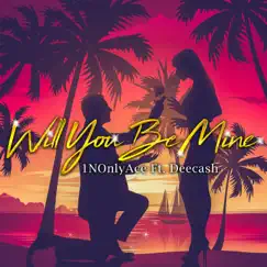 Will You Be Mine (Remix) [feat. Deecash] - Single by 1NOnlyAce album reviews, ratings, credits
