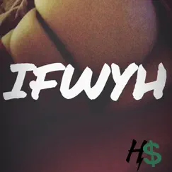 Ifwyh - Single by Hollywood Skweez album reviews, ratings, credits