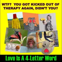 WTF? You Got Kicked out of Therapy Again, Didn't You? by Love Is a 4-Letter Word album reviews, ratings, credits