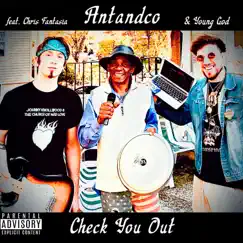 Check You Out (feat. Chris Fantasia & Young God) - Single by Antandco album reviews, ratings, credits