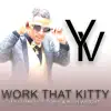 Work That Kitty (feat. Mr.Hot Topic & Rich Wright) - Single album lyrics, reviews, download