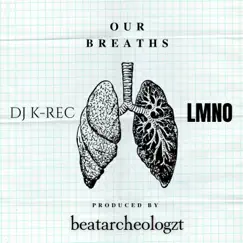 Our breaths (feat. DJ K-REC, beatarcheologzt & LMNO) Song Lyrics