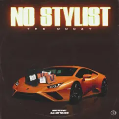 No Stylist - Single by Tre Doozy album reviews, ratings, credits