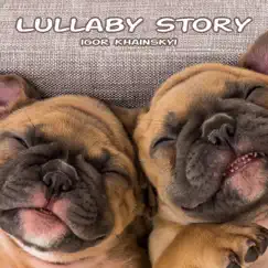 Lullaby Story - Single by Igor Khainskyi album reviews, ratings, credits