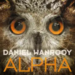 Alpha (Extended Mix) - Single by Daniel Wanrooy album reviews, ratings, credits