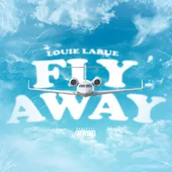 Fly Away - Single by Louie LaRue album reviews, ratings, credits