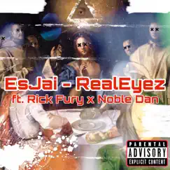 RealEyez (feat. Rick Fury & Noble Dan) - Single by Es Jai album reviews, ratings, credits