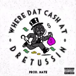 Where Dat Cash (feat. Dretussin) - Single by DJ Aux Cord album reviews, ratings, credits