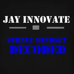 Street Mindset Decoded by Jay Innovate album reviews, ratings, credits