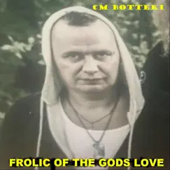 Frolic of the Gods Love by CM Botteri album reviews, ratings, credits