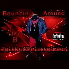 Bouncin Around - Single by Jay B album reviews, ratings, credits