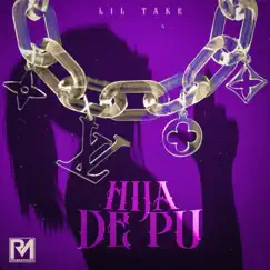 Hija De Pu - Single by Lil Take & La 24seven album reviews, ratings, credits