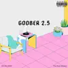 Goober 2.5 - Single album lyrics, reviews, download