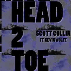 Head 2 Toe (feat. Kevin Wolfe) - Single by Scott Collin album reviews, ratings, credits