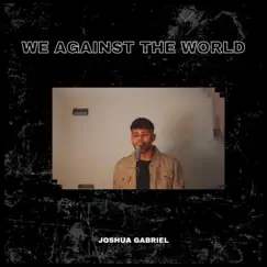 We Against the World - Single by Joshua Gabriel album reviews, ratings, credits