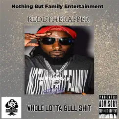 Whole Lotta Bull Shit - Single by ReddTheRapper album reviews, ratings, credits