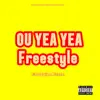 Ou Yea Yea Freestyle - Single album lyrics, reviews, download