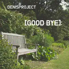 Good Bye - EP by Denisproject album reviews, ratings, credits