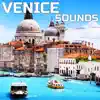Venice Sounds (feat. Nature Sounds Explorer, OurPlanet Soundscapes, Paramount Nature Soundscapes, Paramount White Noise Soundscapes & Venice Sounds) album lyrics, reviews, download