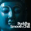 Buddha Smooth Chill album lyrics, reviews, download