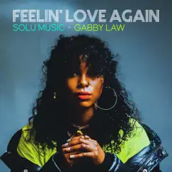 Feelin' Love Again (with Gabby Law) - Single by Solu Music album reviews, ratings, credits