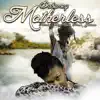 Motherless (feat. Nanny Mystic, Phocas & Guidance) - Single album lyrics, reviews, download