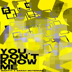 You Don't Know Me - Single by MARTYY & Sarah McTernan album reviews, ratings, credits