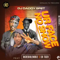 Ur Face No Show (feat. Dj Daddy Spet & Incredible Noble) Song Lyrics