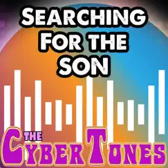 Searchin For the Son - Single by The CyberTones album reviews, ratings, credits