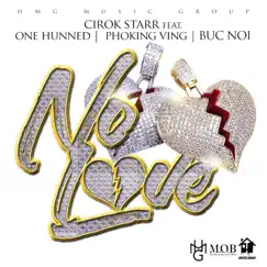 No Love (feat. Phoking Ving, Buc Noi & One Hunned) - Single by Cirok Starr album reviews, ratings, credits