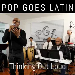 Thinking Out Loud - Single by Pop Goes Latin album reviews, ratings, credits