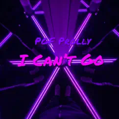 I Cant Go - Single by PGF Prolly album reviews, ratings, credits