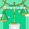 Downtown - EP album lyrics, reviews, download