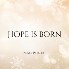 Hope Is Born - Single by Blake Presley album reviews, ratings, credits