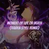 Moment of Life or Death (Raiden Style Remix) - Single album lyrics, reviews, download