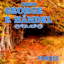 Porque - Single by Coro George F. Häendel album reviews, ratings, credits