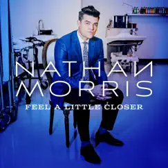 Feel a Little Closer - Single by Nathan Morris album reviews, ratings, credits