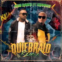 Quiebralo (feat. Aldo ranks & Chamaco) Song Lyrics