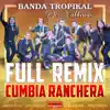 Full Remix Cumbia Ranchera (Remix) album lyrics, reviews, download