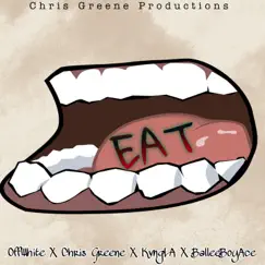 EAT (feat. 0FFWHIT3, BalleeBoyAce & KvngLA) - Single by Chris Greene album reviews, ratings, credits