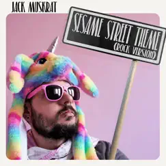 Sesame Street Theme (Rock Version) - Single by Jack Muskrat album reviews, ratings, credits