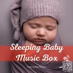 Sleeping Baby Music Box by Sleeping Baby Playlists album reviews, ratings, credits