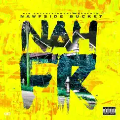 Nah Fr - Single by Nawfsidebucket album reviews, ratings, credits