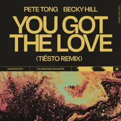 You Got The Love (Tiësto Remix) [feat. Jules Buckley & The Heritage Orchestra] - Single by Pete Tong, Becky Hill & Tiësto album reviews, ratings, credits