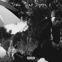 Toxic Tear Drops 2 Song Lyrics