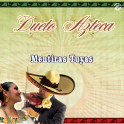 Mentiras Tuyas - Single by Dueto Azteca album reviews, ratings, credits