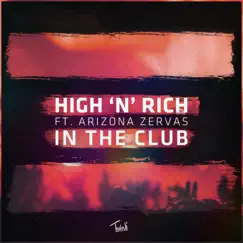 In the Club (feat. Arizona Zervas) - Single by High 'N' Rich album reviews, ratings, credits