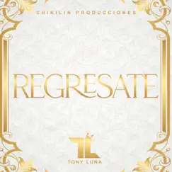Regresate - Single by Tony Luna album reviews, ratings, credits